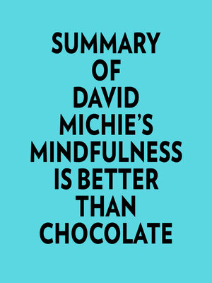 cover image of Summary of David Michie's Mindfulness Is Better Than Chocolate
